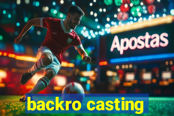 backro casting